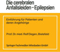 Die cerebralen Anfallsleiden ― Epilepsien: Einführung für Patienten und deren Angehörige (German Edition) by Rolf Degen