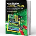 Ham Radio for Arduino and PICAXE: Easy to Build Microcontroller Weekend Projects-for Use in the Shack, in the Field, and on the Air! by ARRL Inc.
