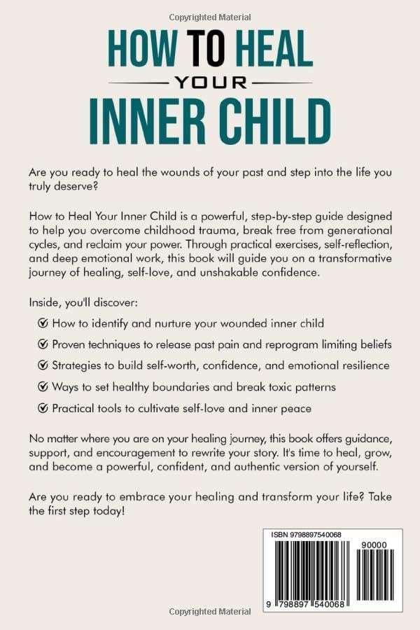 HOW TO HEAL YOUR INNER CHILD: A Step-By-Step Guide to Overcome Childhood Trauma, Break Generational Cycles, Reclaim Your Power, and Transform Your ... and Confidence (The Path to Inner Peace) by Julia Deloach