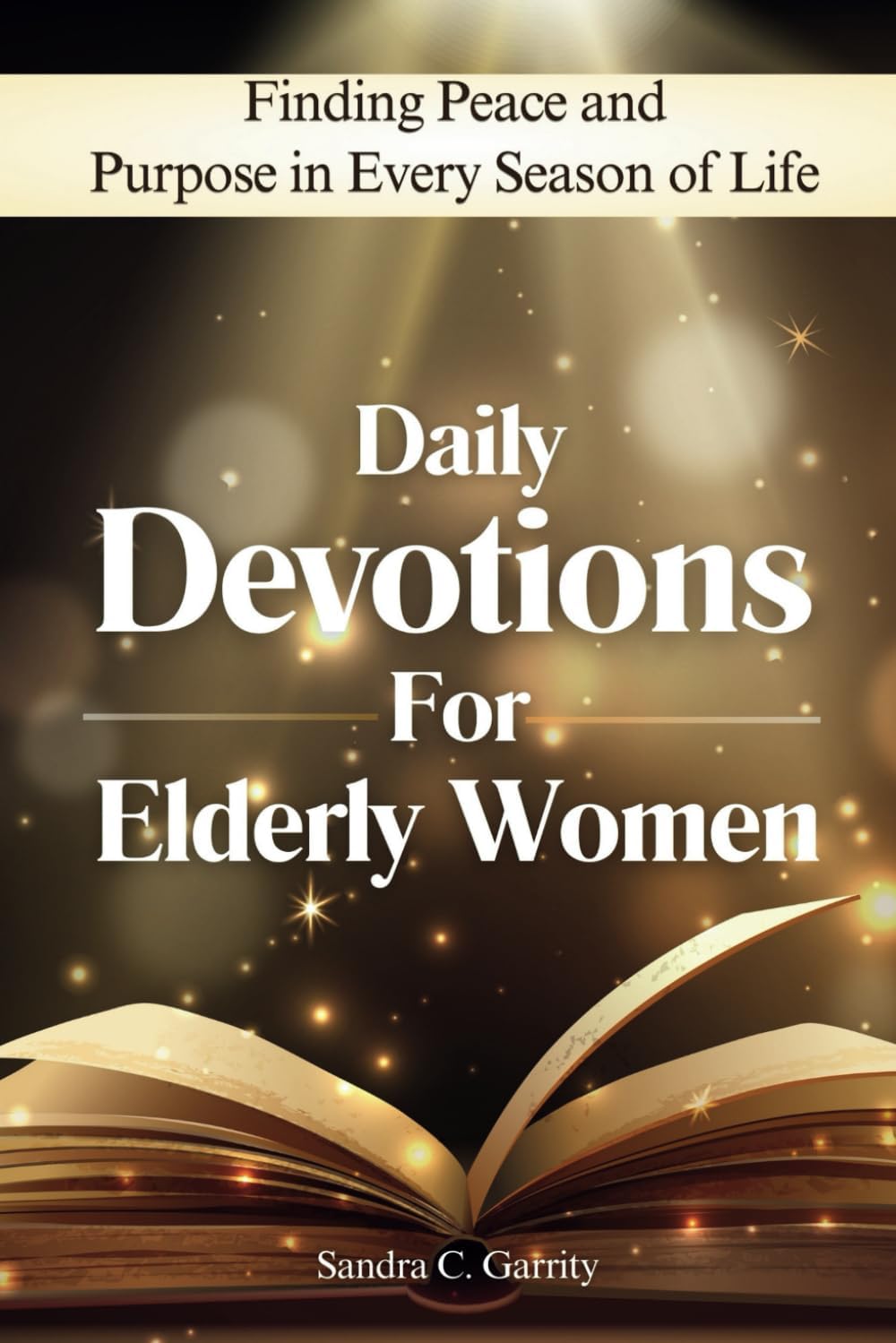 Daily Devotions For Elderly Women: Finding Peace and Purpose in Every Season of Life by Sandra C Garrity