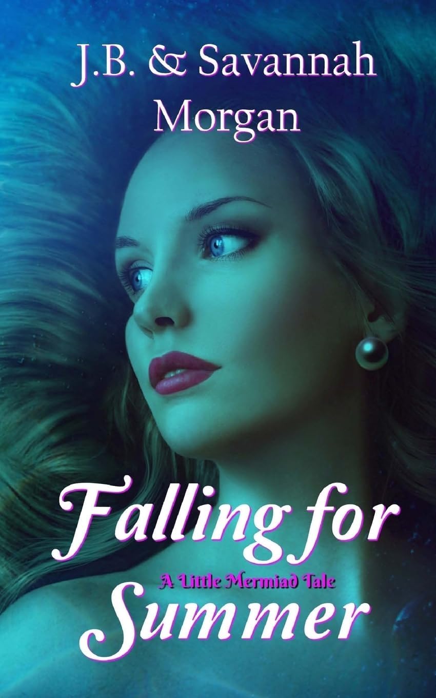 Falling for Summer (A Little Mermaid Tale) by J.B. Morgan