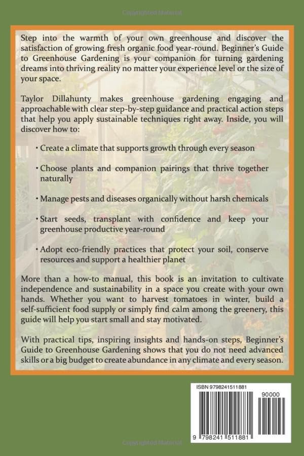 Beginner's Guide to Greenhouse Gardening: Fun, Organic and Sustainable Strategies for Growing High-Yield Harvests Year-Round by Taylor Dillahunty
