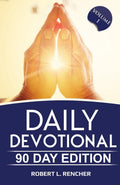 Daily Devotional: 90 Day Edition by Robert L Rencher