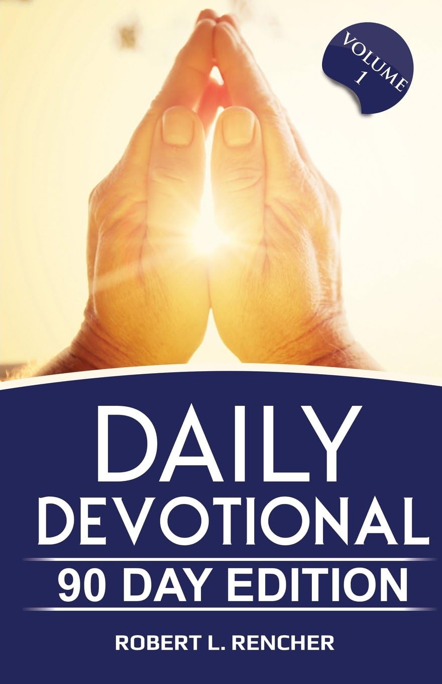 Daily Devotional: 90 Day Edition by Robert L Rencher
