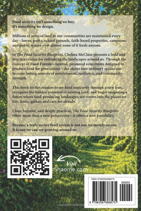 The Food Security Blueprint: How Food Forests Can Feed Communities for Generations and Transform Local Food Systems by Chelsea McClain