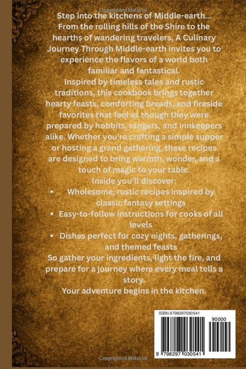 A Culinary Journey Through Middle-Earth: A Fantasy-Inspired Cookbook of Hobbit Meals, Elvish Delights & Dwarvish Feasts: Perfect for LOTR fans, ... dinners! (FIRE & SALT The Hearth Codices) by Tobold “Toby” Brockhouse Esquire