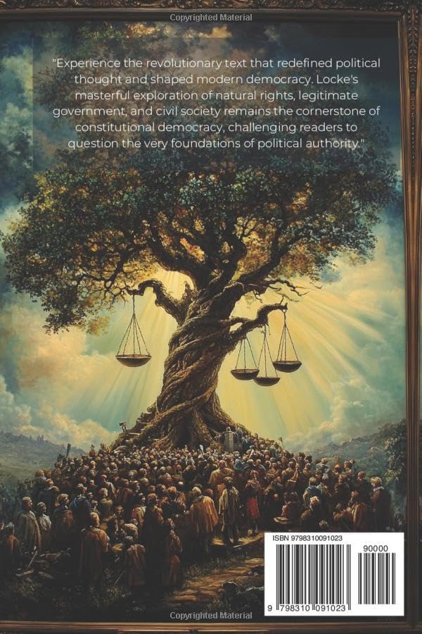 Second Treatise of Government By John Locke (Illustrated & Annotated): The Foundational Text of Modern Democracy and Natural Rights by John Locke