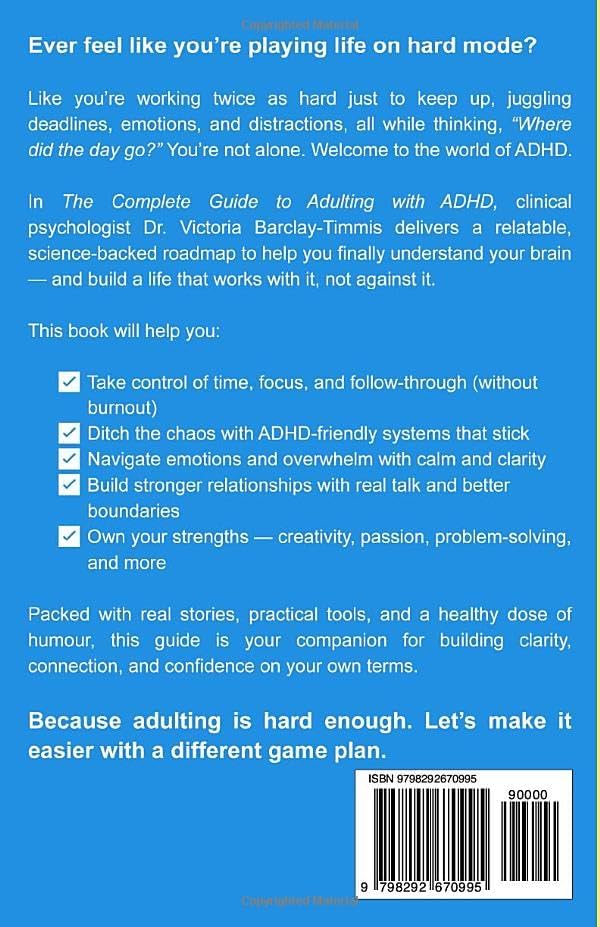 The Complete Guide to Adulting with ADHD: Proven Stress-Free Strategies to Help you Thrive in Work, Relationships, and Life by Dr. Victoria Barclay-Timmis