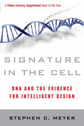 Signature in the Cell: DNA and the Evidence for Intelligent Design ― As Featured in the Film, The Story of Everything by Stephen C. Meyer