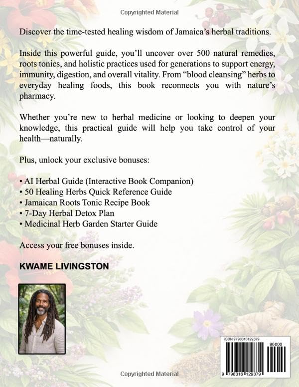The Jamaican Herbal Remedies Encyclopedia: The Definitive Guide to Jamaican Natural Healing Secrets | 500+ Potent Herbal Cures and Holistic Treatments for Lifelong Health and Vitality by Kwame Livingston