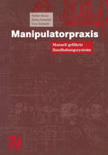 Manipulatorpraxis: Manuell geführte Handhabungssysteme (German Edition) by Stefan Hesse