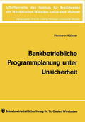 Bankbetriebliche Programmplanung unter Unsicherheit (Schriftenreihe des Instituts für Kreditwesen der Westfälischen Wilhelms-Universität Münster, 16) (German Edition) by Hermann Küllmer