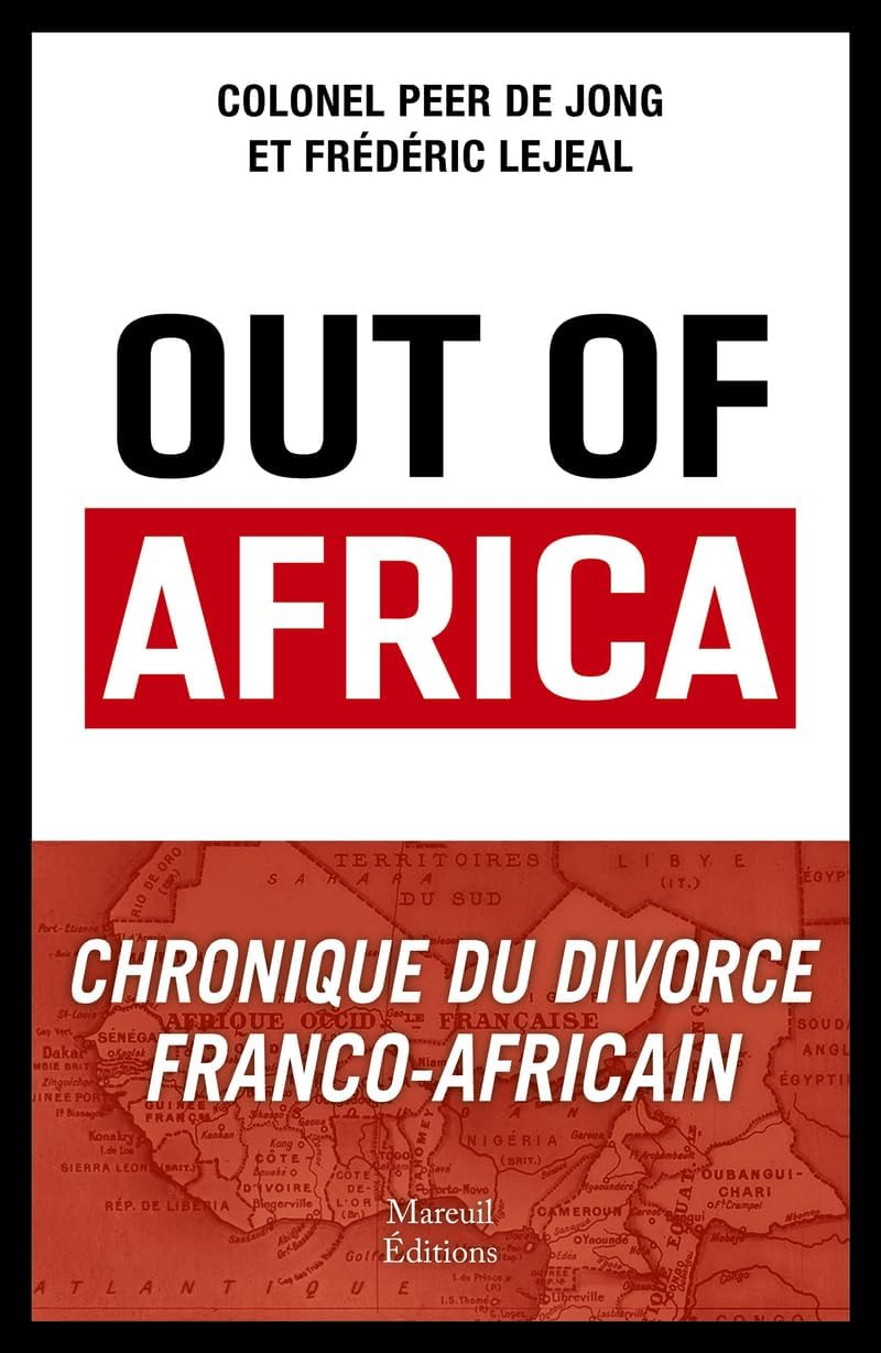 Out of Africa - Chronique du divorce franco-africain by Peer De Jong