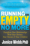 Running on Empty No More: Transform Your Relationships With Your Partner, Your Parents and Your Children by Jonice Webb PhD