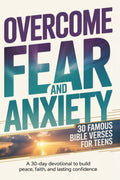 Overcome Fear and Anxiety - A 30 Day Devotional for Teens: 30 Famous Verses that build Peace, Faith, and Confidence -Scripture-Based 5-Minute Daily Encouragement for Teens - Teen Anxiety Devotional by Matt Gerber
