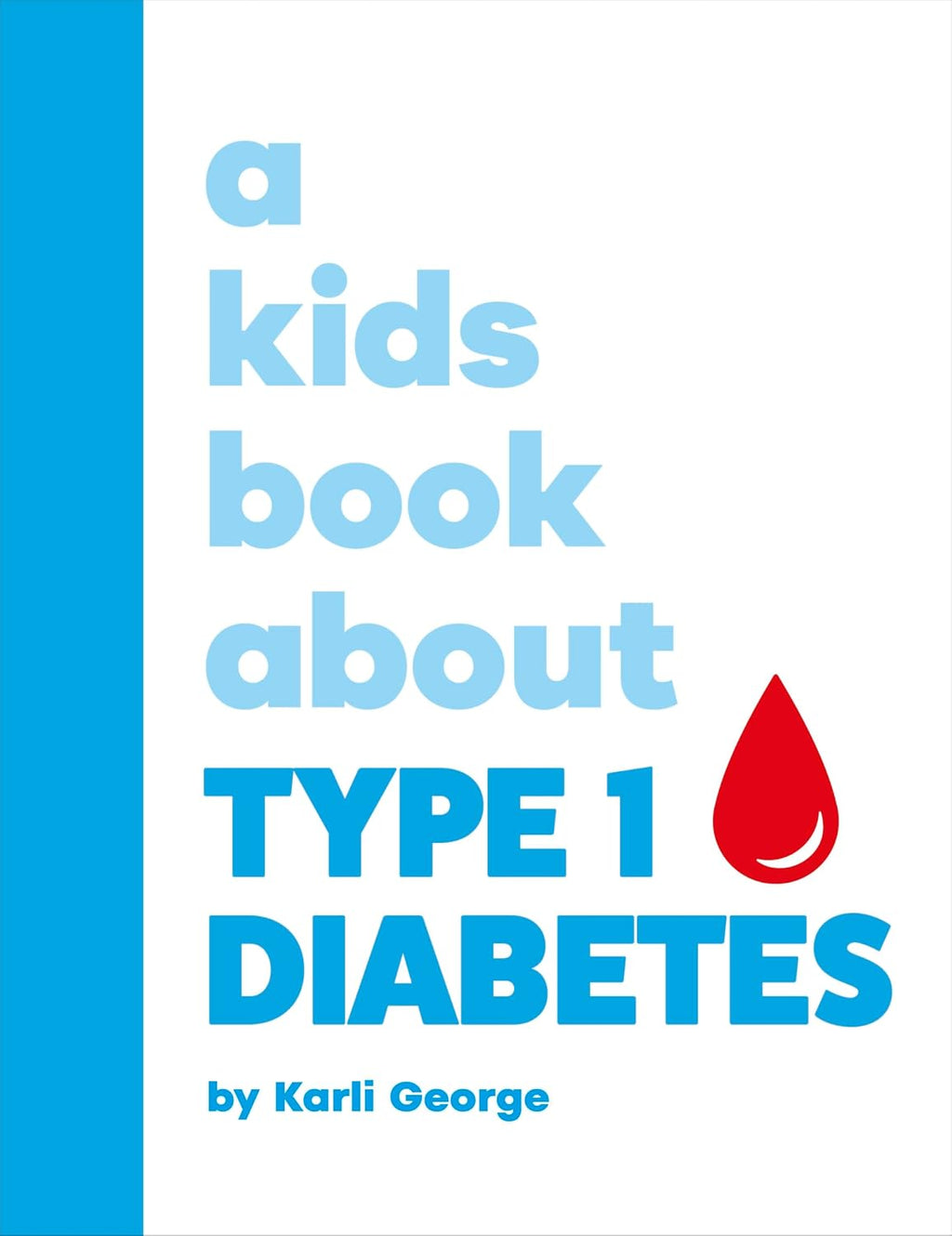 A Kids Book About Type 1 Diabetes by Karli George