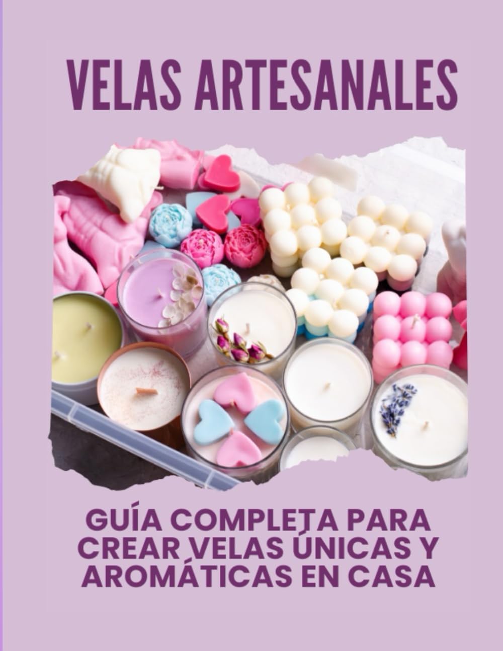 VELAS ARTESANALES - GUÍA COMPLETA PARA CREAR VELAS ÚNICAS Y AROMÁTICAS EN CASA: Tutorial para diseñar tus velas especiales (Spanish Edition) by Mommy Shark