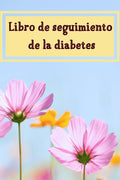 Libro de seguimiento de la diabetes: Libro de registro de glucosa en sangre para diabéticos de cualquier tipo, suficiente para 54 semanas. (Spanish Edition) by Alma Ray