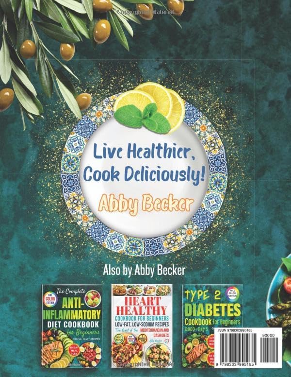Mediterranean Diet Cookbook for Beginners: 2000 Days of Delicious Combos with 100+ Easy, Nutritious Recipes and Color Pictures to Boost Your Health, Energy, and Wellness. Includes a 30-Day Meal Plan by Abby Becker