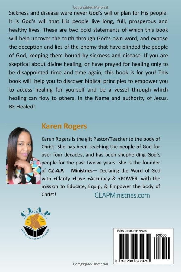 Be Healed!: Discover & Activate Biblical Truths Concerning Supernatural Physical Health & Healing In Your Life by Karen Rogers