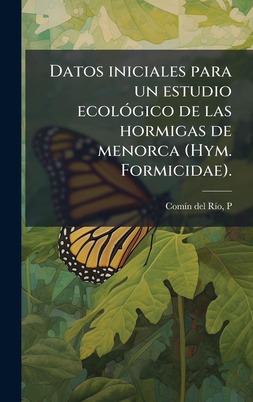Datos iniciales para un estudio ecolÃ3gico de las hormigas de menorca (Hym. Formicidae). (Spanish Edition) by P Comã-N del Rã-O