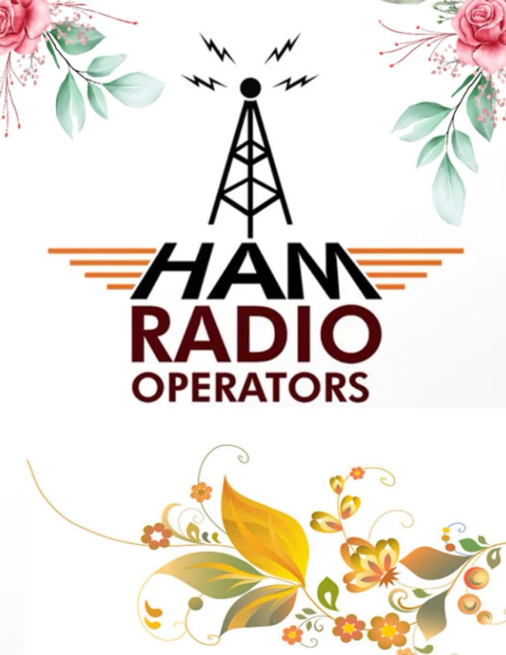 HAM Radio Log Book For Serious Operators: HAM Radio Log Book For Serious Operators: Ham Radio Log Book | Logbook For Ham Radio Operators | Ham Radio Contact Keeper size 8.5x11and 120 pages by Elmassdadi omar