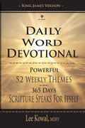 DAILY WORD DEVOTIONAL - POWERFUL 52 WEEKLY THEMES, 365 DAYS SCRIPTURE SPEAKS FOR ITSELF: KING JAMES VERSION by Lee Kowal MDIV