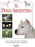 El dogo argentino: Origen, carácter, educación y cuidados de un perro de trabajo valiente y equilibrado (Spanish Edition) by Paolo Vianini