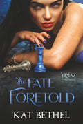 The Fate Foretold: A Romantasy Series (The Yilmaz Chronicles) by Kat Bethel