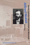 Alfred Nobel: Idealist zwischen Wissenschaft und Wirtschaft (Lebensgeschichten aus der Wissenschaft) (German Edition) by Kenne Fant