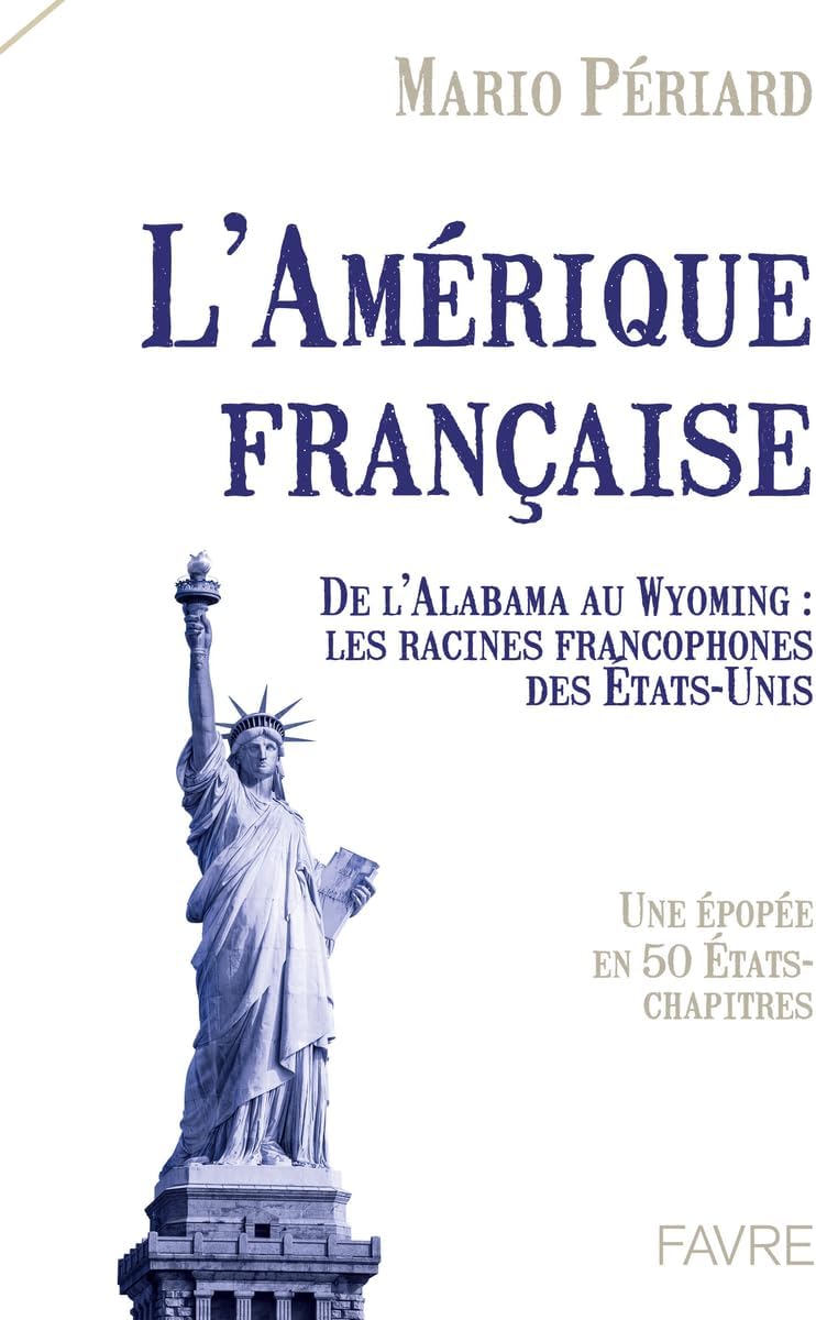 L'Amérique française - Une épopée en 50 Etat-Chapitres by Mario Periard