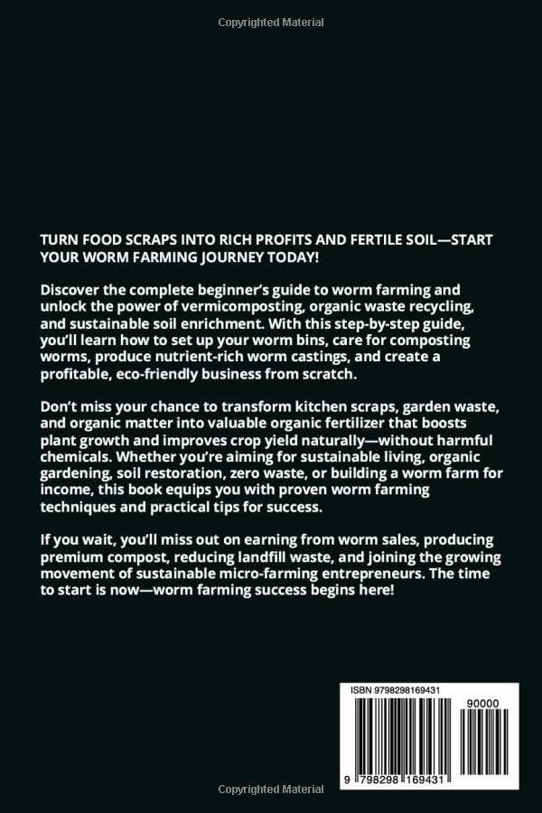 WORM FARMING FOR BEGINNERS: A Practical Guide To Sustainable Composting, Organic Waste Recycling, Soil Enrichment Techniques, And Creating A Profitable Eco-Friendly System From Scratch by KODA KYSON