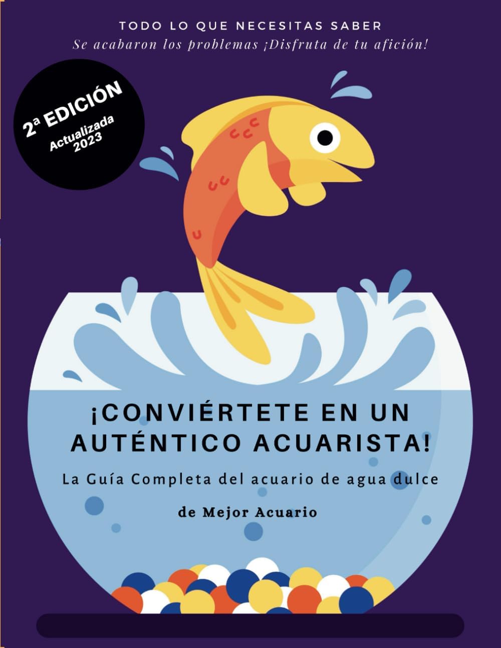 ¡CONVIÉRTETE EN UN AUTÉNTICO ACUARISTA!: La Guía Completa del acuario de agua dulce (Spanish Edition) by Alejandro Sánchez Martínez