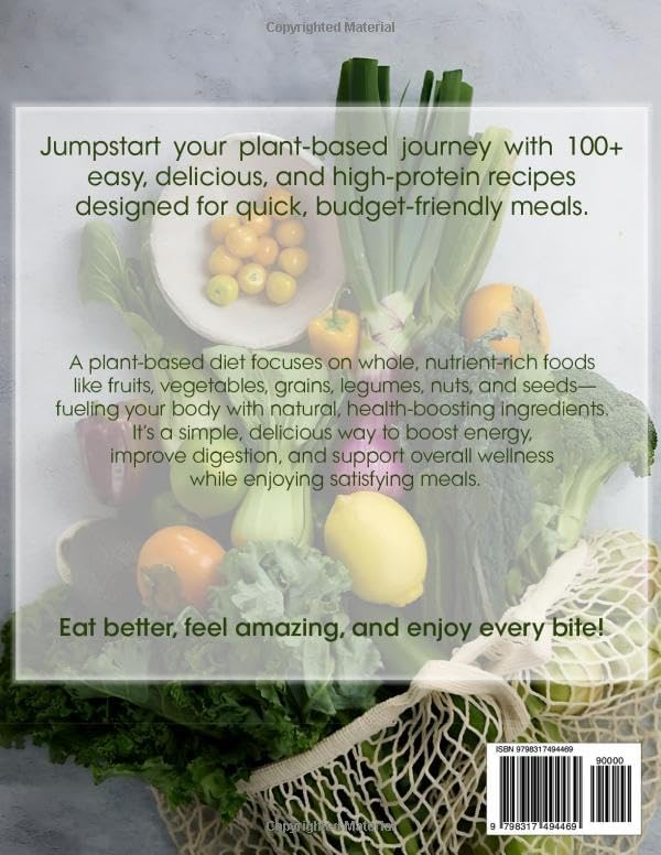 The Plant-Based Diet Cookbook for Beginners: 100+ Easy & Delicious Whole-Food Recipes | High-Protein, Quick & Budget-Friendly Meals + Useful 30-Day Meal Plan Cookbook by Veronica Hicls