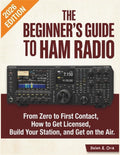 THE BEGINNER'S GUIDE TO HAM RADIO: From Zero to First Contact, How to Get Licensed, Build Your Station, and Get on the Air by Helen A. Oria
