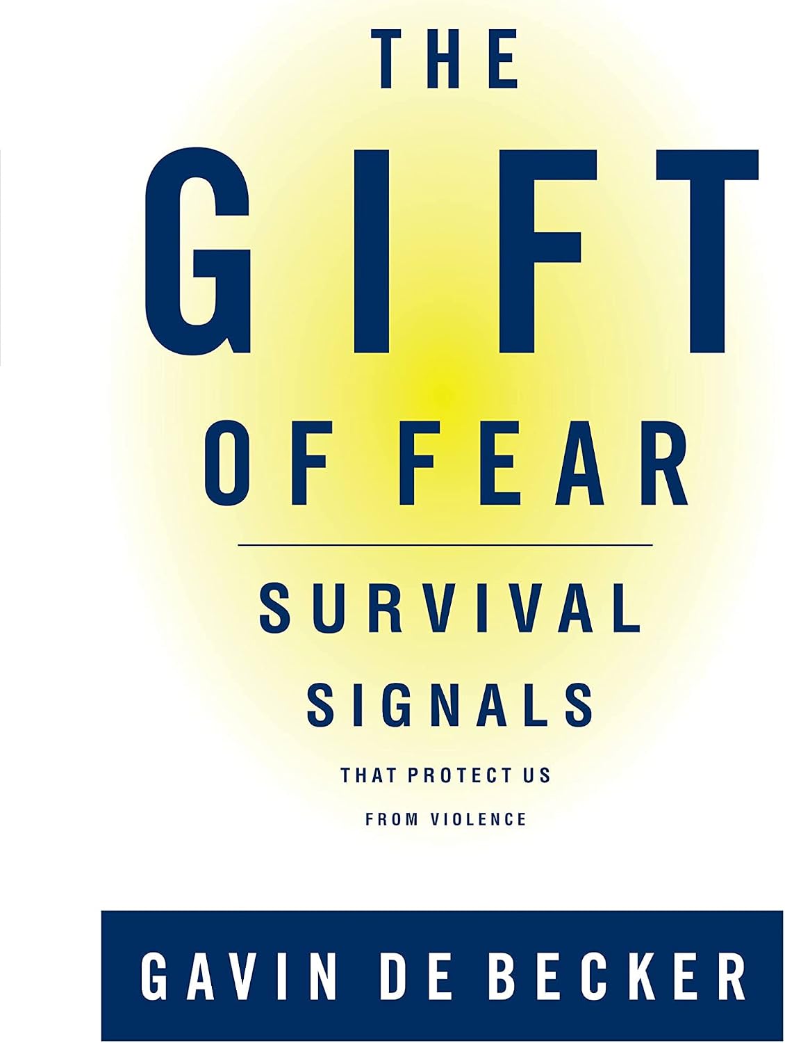 The Gift of Fear: Survival Signals That Protect Us From Violence by Gavin de Becker