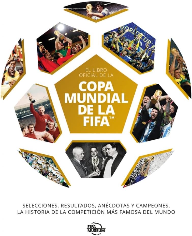 El libro oficial de la Copa Mundial de la FIFA: Selecciones, resultados, anécdotas y campeones. La historia de la competición más famosa del mundo (Spanish Edition) by Unknown Author