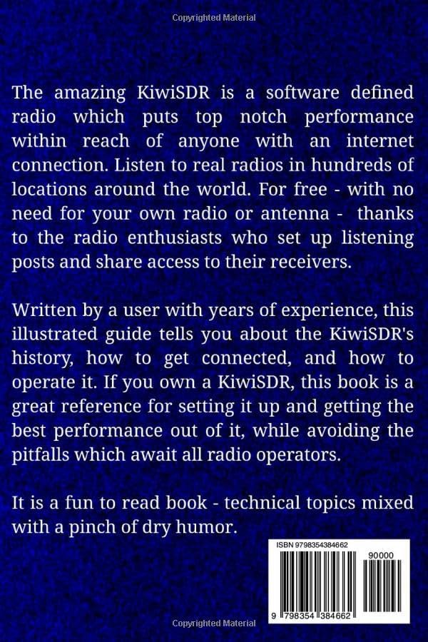 KiwiSDR: 21st Century Radio for the People: A handbook for enjoying the global network of internet connected shortwave radios. by Philip G Collier