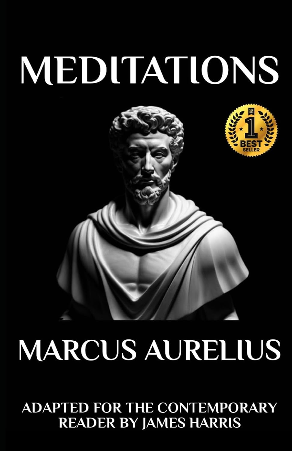 Marcus Aurelius - Meditations: Adapted for the Contemporary Reader (Greek & Roman Stoic Philosophy) by Marcus Aurelius