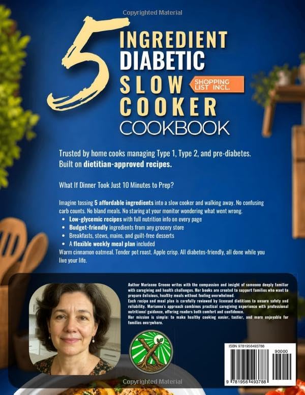 The 5 Ingredient Diabetic Slow Cooker Cookbook: 60 Easy & Delicious Dietitian Backed Recipes with 15-Minute Prep and a Low Glycemic Weekly Meal Plan for Type 2 Diabetes by Marianne Greene