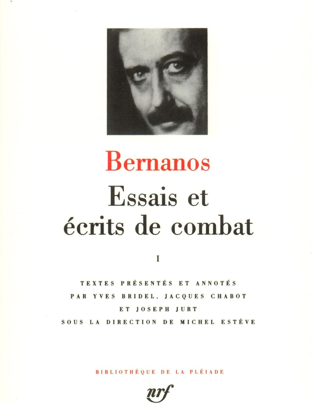 Essais et Ecrits de Combat 1 [Bibliotheque de la Pleiade] (French Edition) (Bibliotheque de la Pleiade) by Georges Bernanos