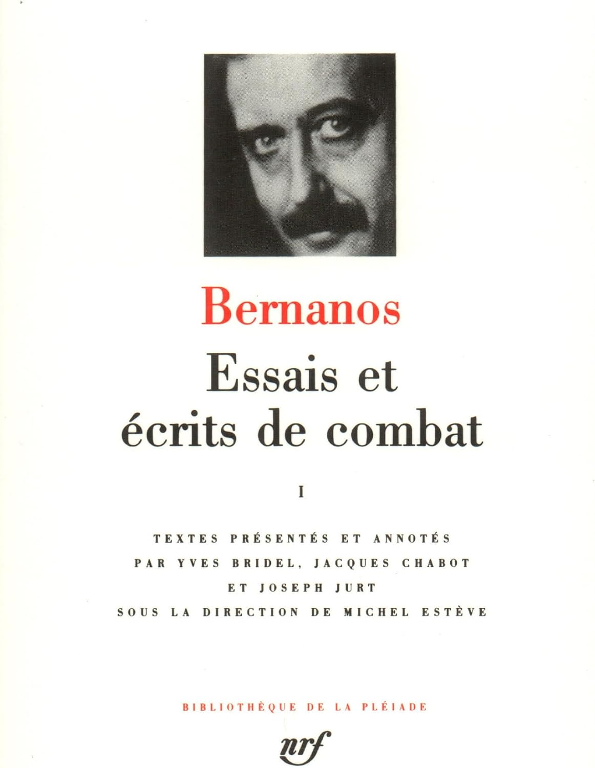 Essais et Ecrits de Combat 1 [Bibliotheque de la Pleiade] (French Edition) (Bibliotheque de la Pleiade) by Georges Bernanos