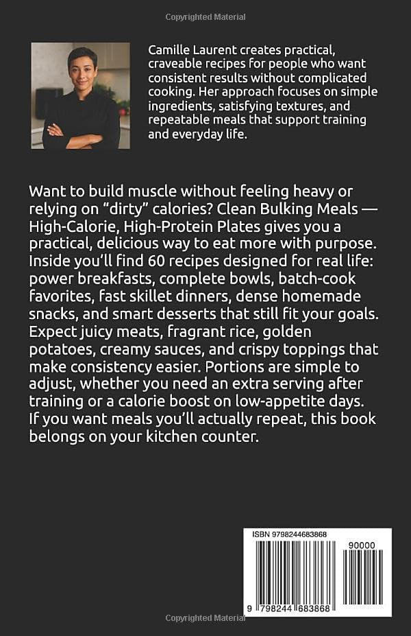 Clean Bulking Meals — High-Calorie, High-Protein Plates: 60 Muscle-Building Recipes for Meal Prep, Bowls, Breakfasts, Snacks, and Smart Desserts: Eat ... ideas, batch cooking strategies. by camille laurent