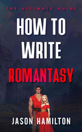 How to Write Romantasy: The Ultimate Guide (The Story Hacks) by Jason Hamilton