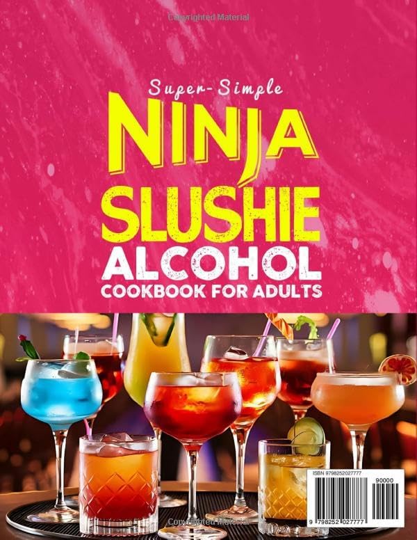 Super-Simple Ninja Slushie Alcohol Cookbook for Adults: Ninja Slushie Alcohol Recipes for Frozen Cocktails, Margaritas, Daiquiris, Wine Slushies & Bar-Style Frozen Drinks You Can Make at Home by Connie Andrews