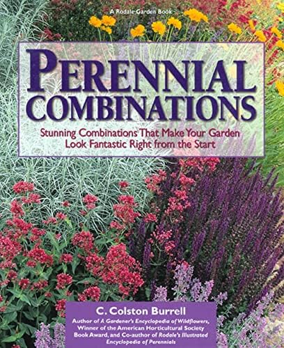 Perennial Combinations: Stunning Combinations That Make Your Garden Look Fantastic Right from the Start by C. Colston Burrell