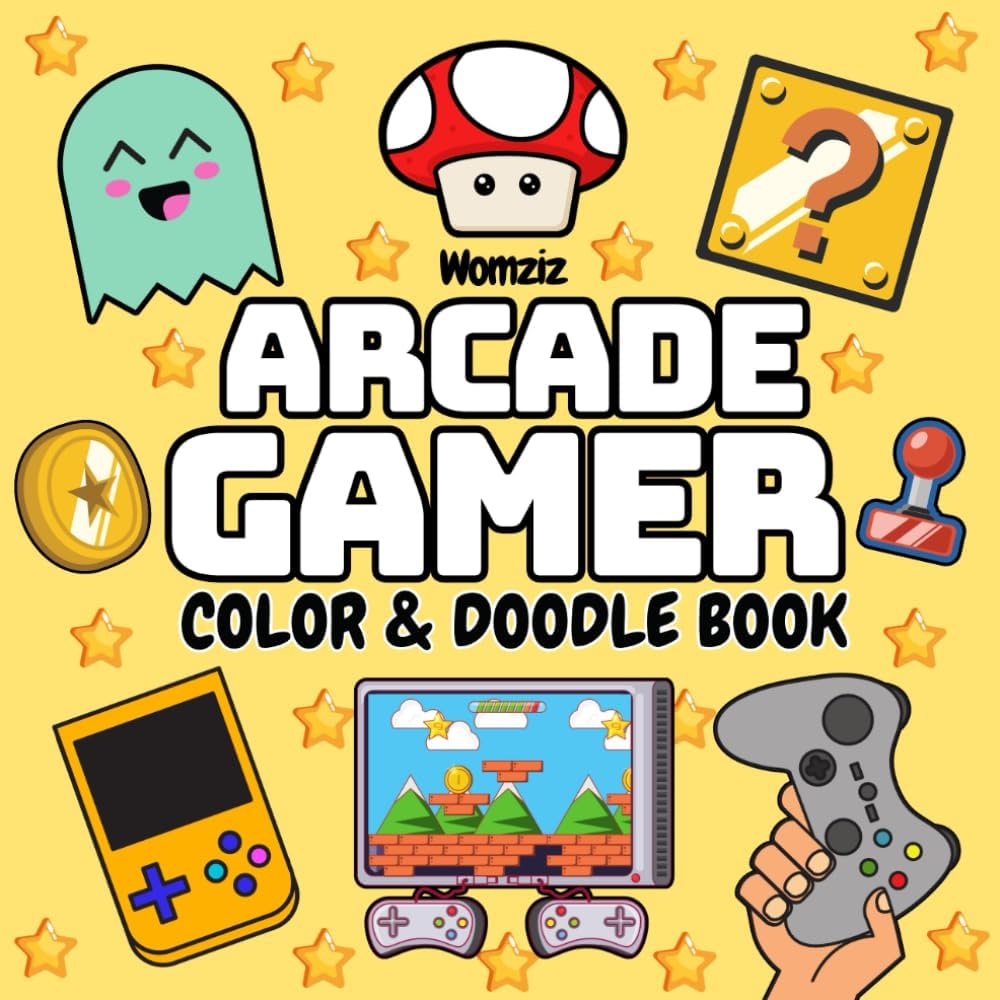 Arcade Gamer: Color & Doodle Book: Coloring Book for Adults, Teens and Children Featuring Bold Easy Designs of Gaming for Relaxation, Mindfulness and Stress-Relief (Gamer Coloring) by Womziz