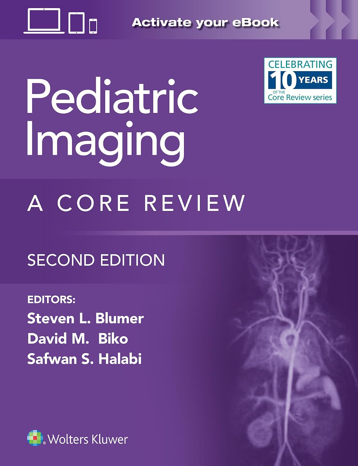 Pediatric Imaging: A Core Review: Print + eBook with Multimedia by Steven L. Blumer MD