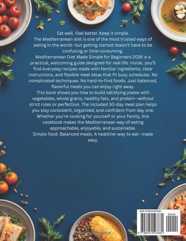 Mediterranean Diet Made Simple for Beginners 2026: An Easy Starter Cookbook with Everyday Recipes and a 30-Day Meal Plan by Isabella Sofia Caldwell
