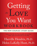 Getting the Love You Want Workbook: The New Couples' Study Guide by Harville Hendrix Ph.D.
